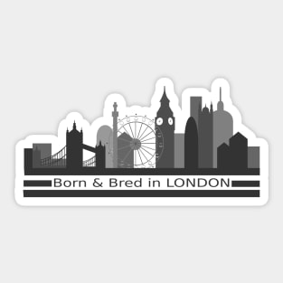 Born and Bred in London Sticker